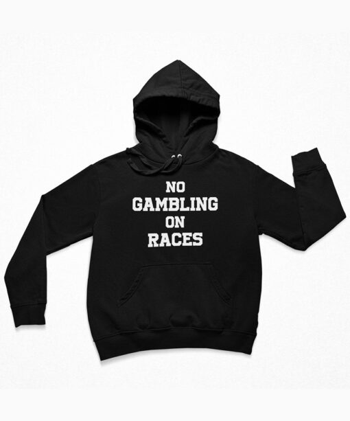No Gambling On Races Hoodie